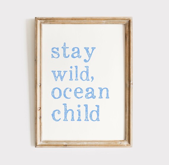 Stay Wild Ocean Child Coastal Quote Poster Blue Typography Beach Decor