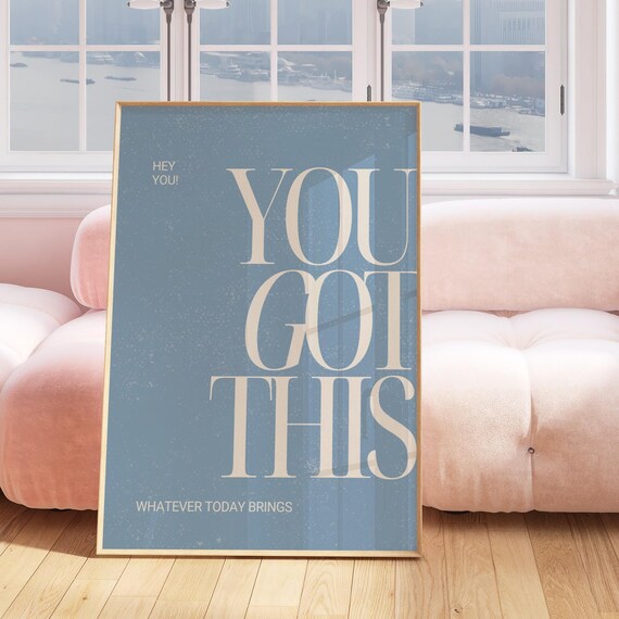 You Got This Baby Blue Print Trendy Empowerment Poster Cool Dorm Room Decor Positive Office Quote Wall Art