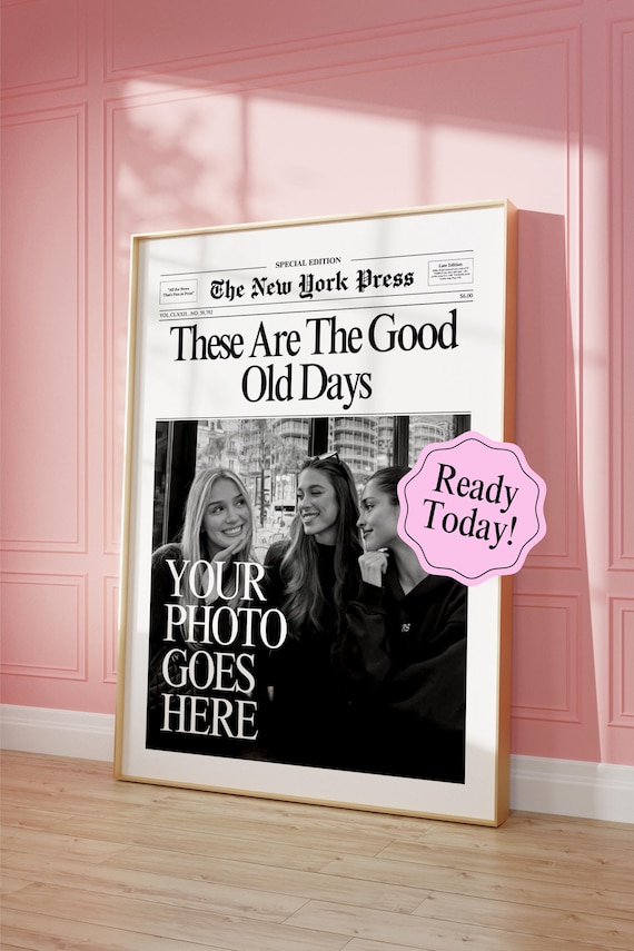 Custom These Are The Good Old Days Newspaper Photo Friendship Poster