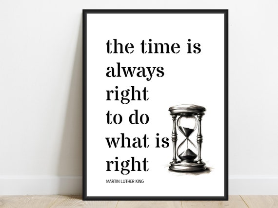 The Time Is Always Right Martin Luther King Motivational Quote Inspirational Office Home Wall Decor