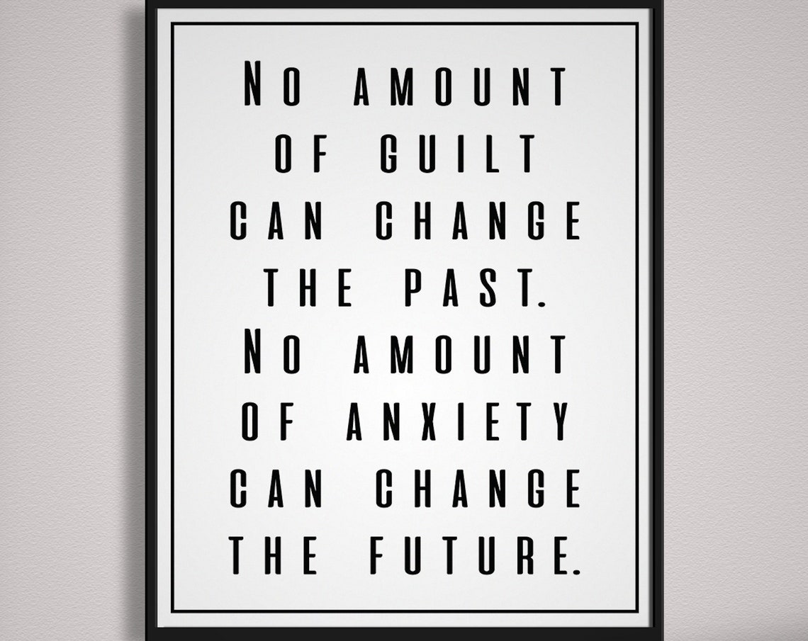 No Amount Of Guilt Can Change The Past Minimalist Quote Poster