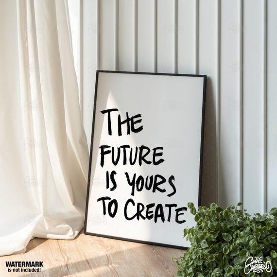 The Future Is Yours To Create Inspirational Wall Art Quote Print Trendy Wall Art Indie Room Decor Typography Print Minimalist Wall Art