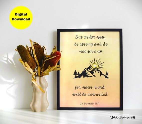 2 Chronicles 157 But As For You Be Strong And Do Not Give Up Encouraging Inspirational Christian Bible Verse Wall Art Decor