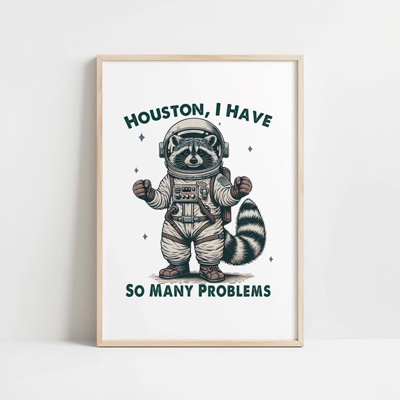 Houston I Have So Many Problems Raccoon Astronaut Funny Wall Art