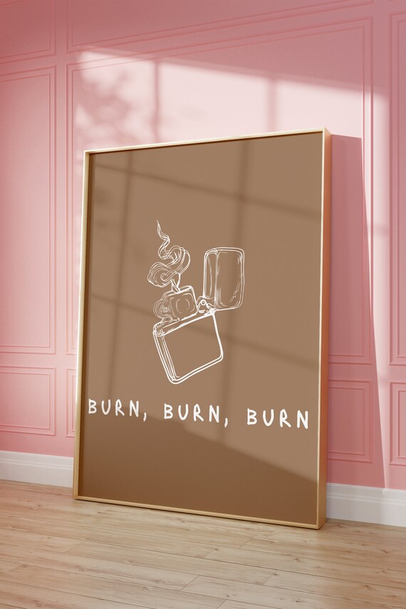 Burn Burn Burn Vintage Lighter Neutral Quote Poster Art Dorm