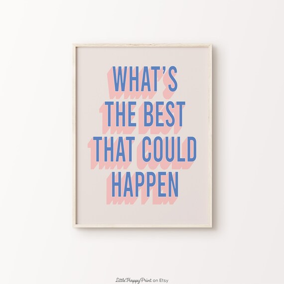What's The Best That Could Happen Blue Pink Retro Quote Poster