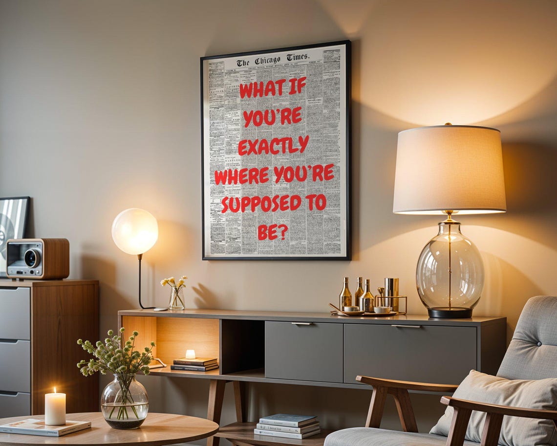 What If You're Exactly Where You're Supposed To Be Quote Poster - Image 3