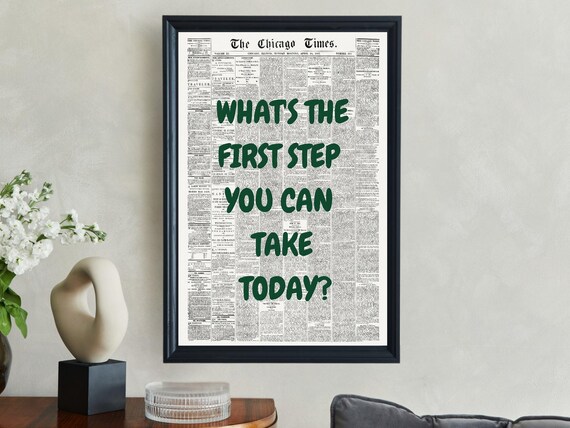 Whats The First Step You Can Take Today Green Newspaper Quote Poster