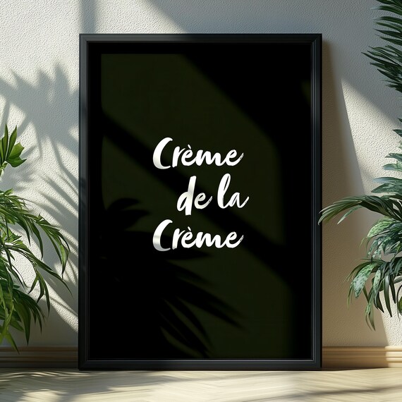 Creme de la Creme Black Background French Script Typography Quote Poster