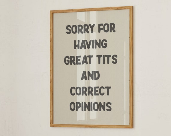 Sorry For Having Great Tits And Correct Opinions Poster