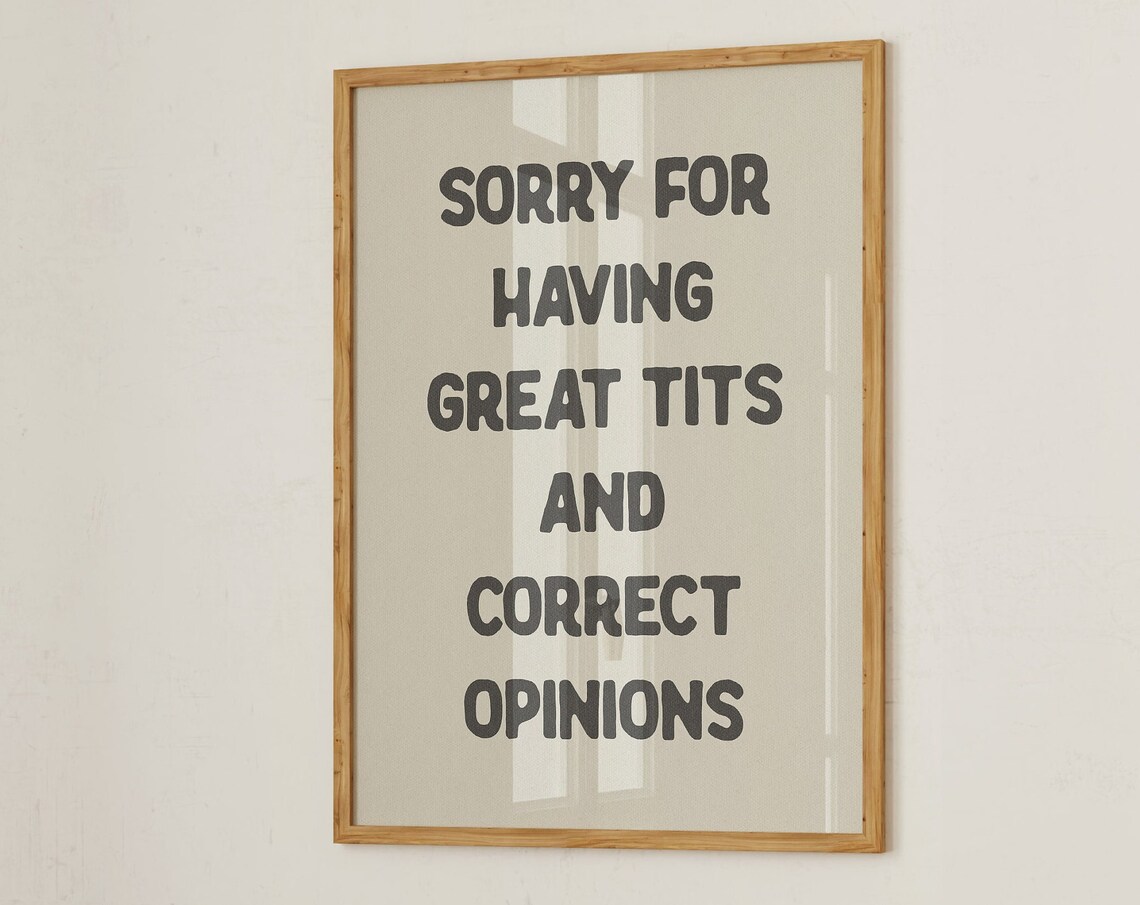 Sorry For Having Great Tits And Correct Opinions Poster