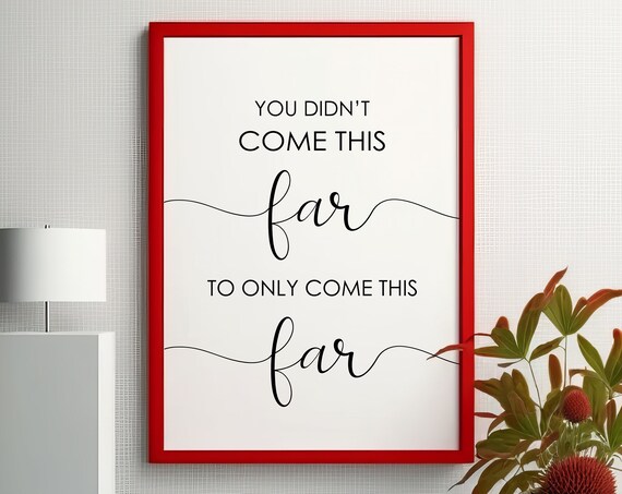 You Didnt Come This Far To Only Mindset Quote Fitness Sign Office Decor Motivational Wall Art Empowering
