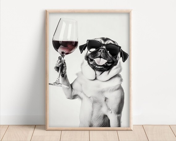 Pug Dog Drinking Wine Wearing Sunglasses Poster Or Canvas Lover Decor Funny Kitchen Wall Art Humor Dining Room