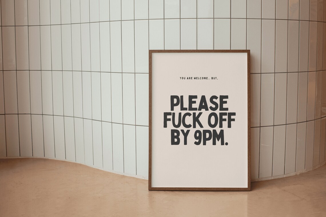 You Are Welcome But Please Fuck Off By 9PM Funny Sarcastic Poster - Image 3