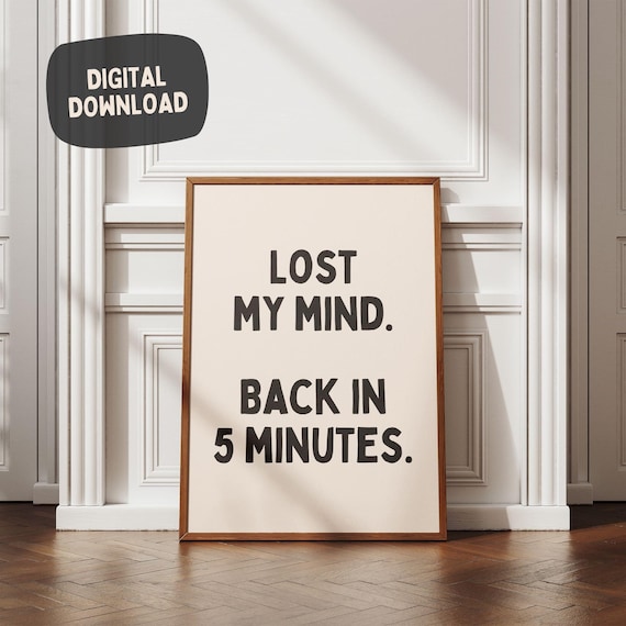 Lost My Mind Back In 5 Minutes Funny Office Door Sarcastic Quote Poster