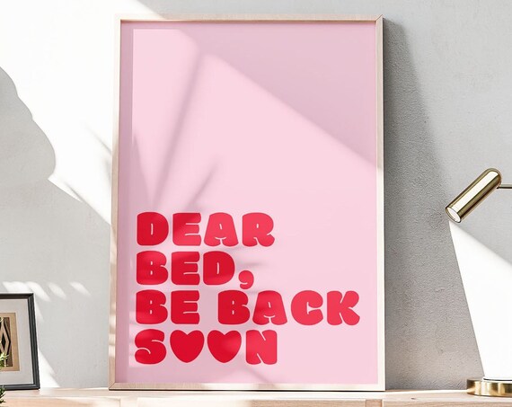 Dear Bed Be Back Soon Print Bedroom Poster Funny Wall Art Girly Room Decor Above Bed Sign Cozy Home Decor Instant