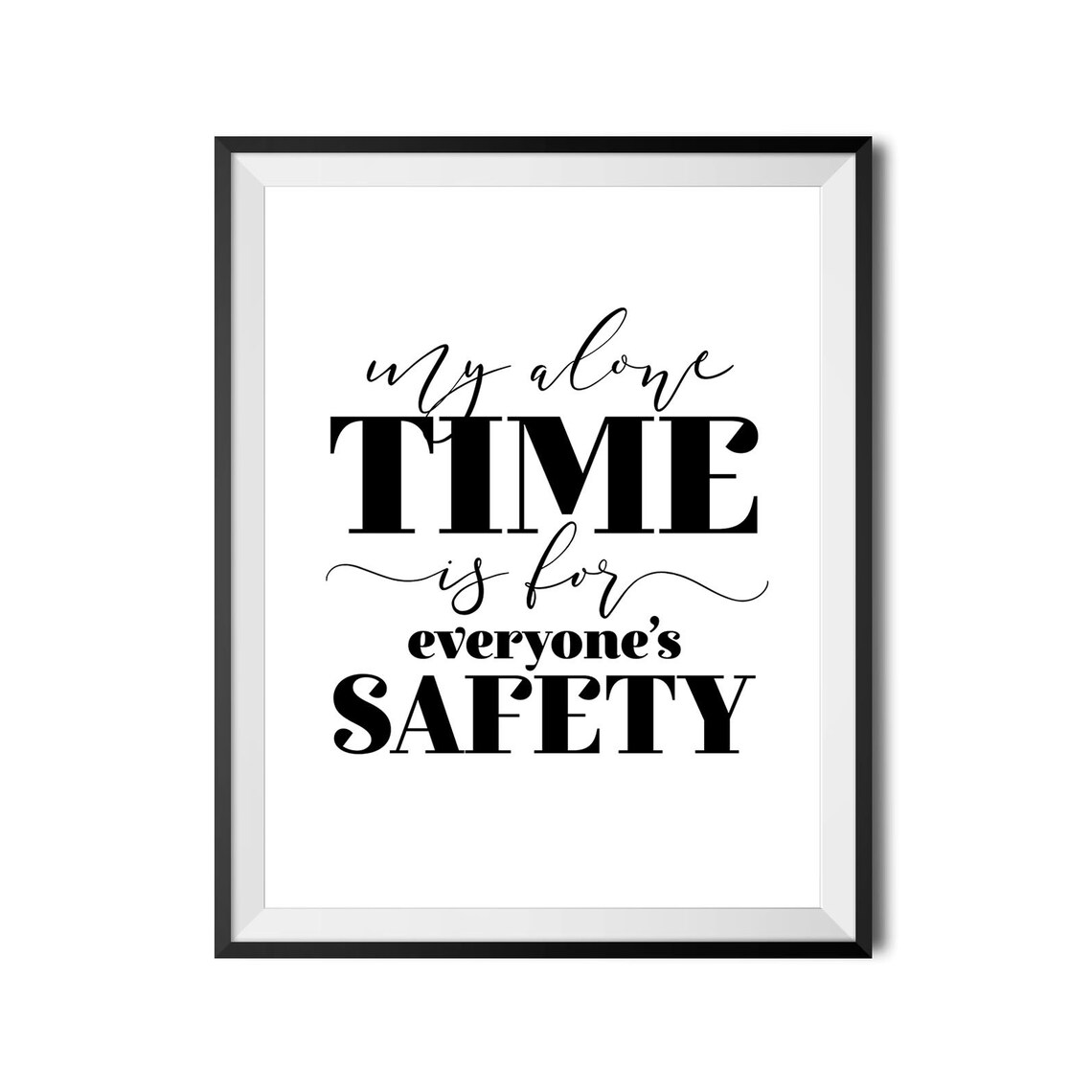 My Alone Time Is For Everyones Safety Funny Quote Poster Introvert Humor - Image 3