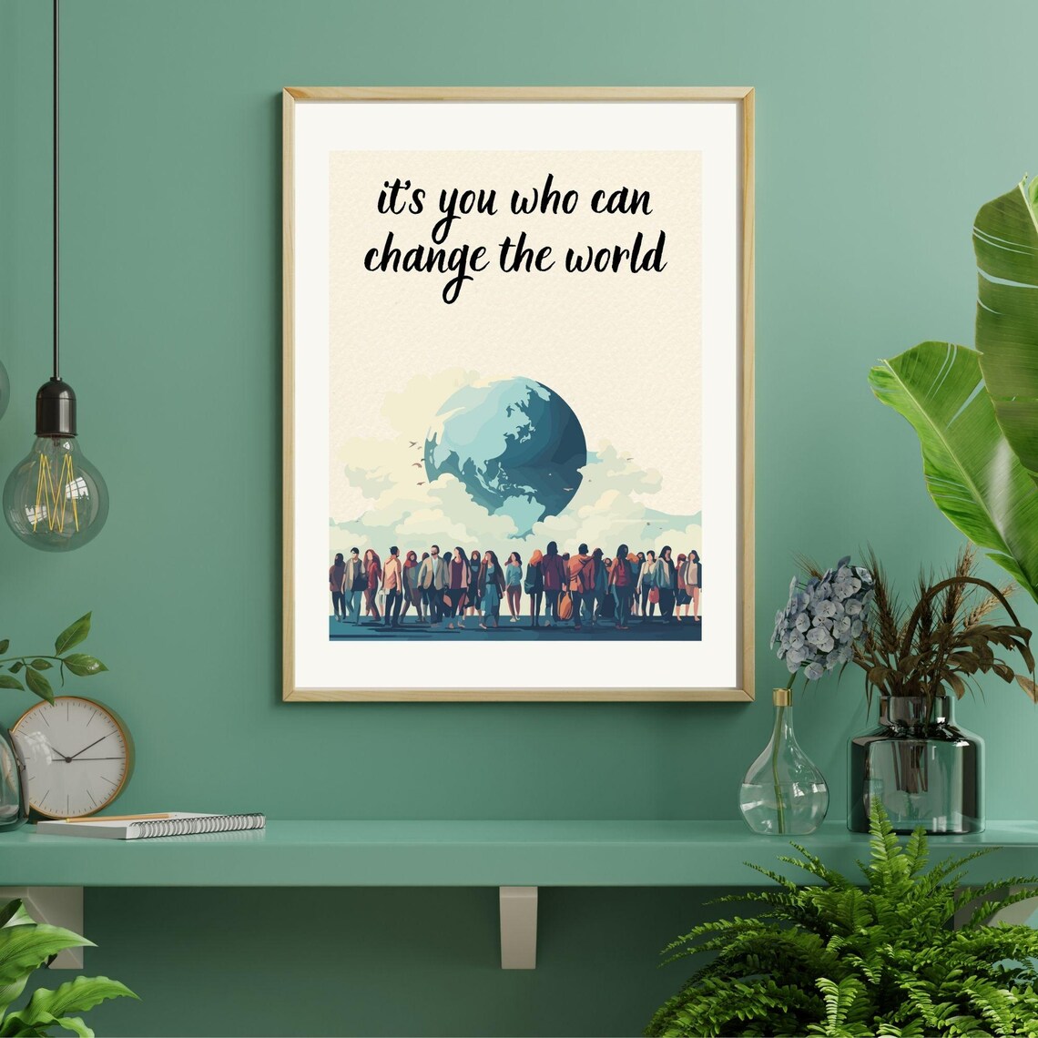 Its You Who Can Change The World - Quote Print