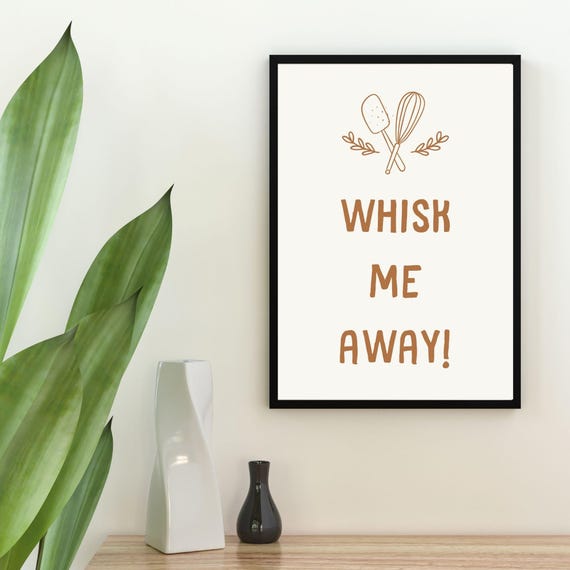 Whisk Me Away Fun Minimalist Kitchen Wall Art Aesthetic Wall Poster Art Cute Modern Wall Decor Fun Kitchen Decor