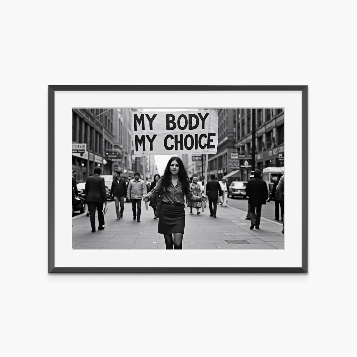 My Body My Choice Feminist Protest Black White Photography Poster