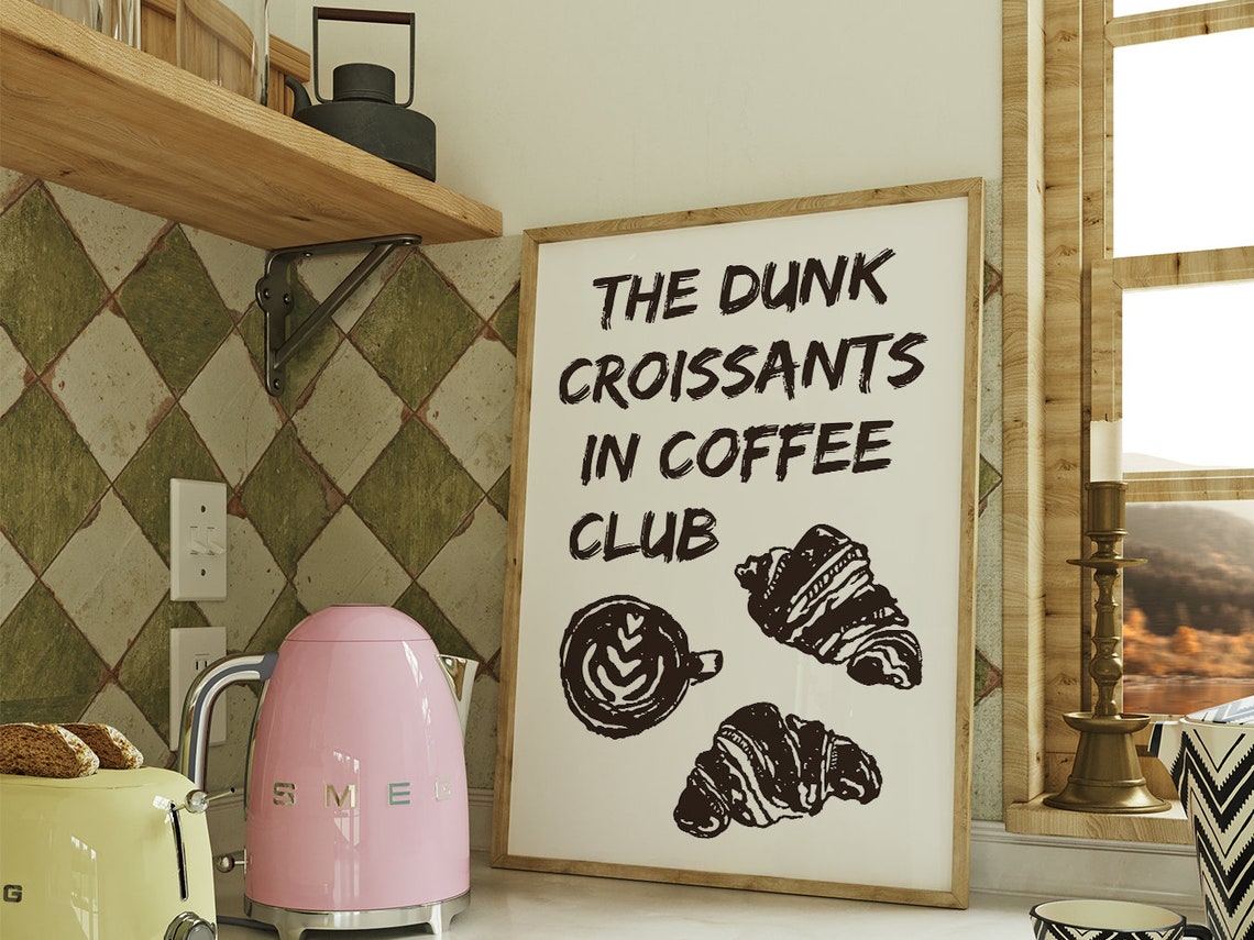 Dunk Croissants In Coffee Club Funny Kitchen Typography Wall Art - Image 2