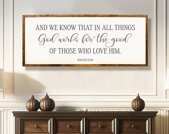 And We Know That In All Things God Works For The Good Romans 828 Sign Scripture Wall Decor Bible Verse Sign Scripture Wall Art