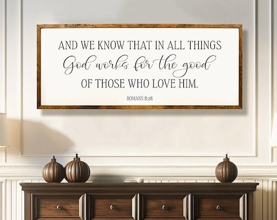 Romans 8 28 God Works For The Good Of Those Who Love Him Sign Poster