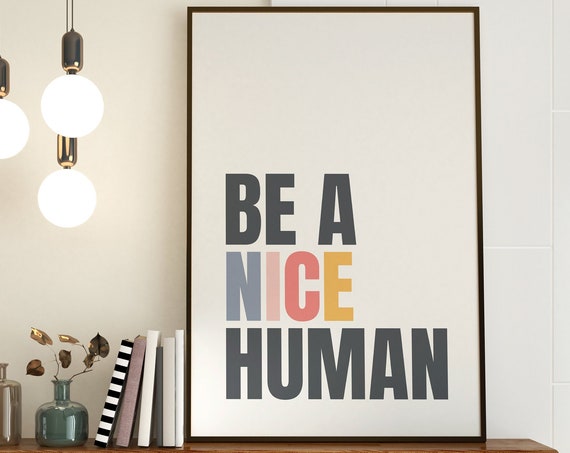 Be A Nice Human Motivational Typography Art Print