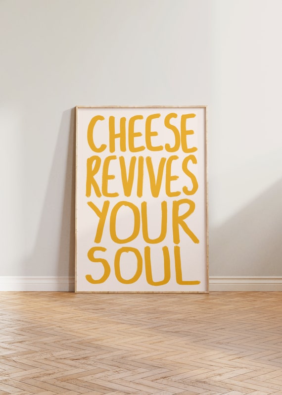 Kitchen Wall Art Funny Poster Cheese Food Print Colourful Prints Revives Your Soul Bold Typography