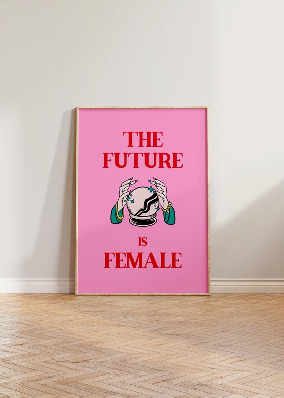 The Future Is Female Feminist Empowerment Poster