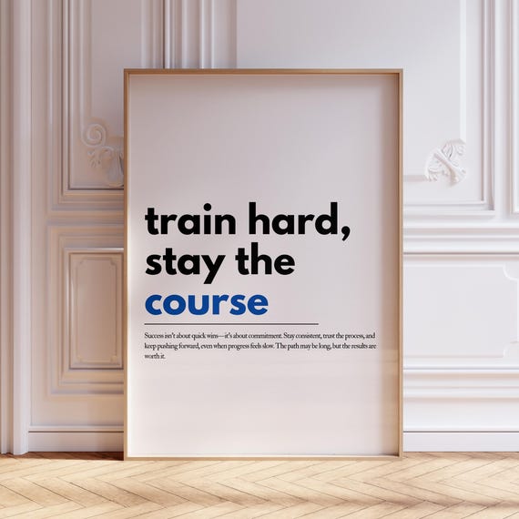 Train Hard Stay The Course Motivational Poster Affirmation Uplifting Quote Positive Wall Art