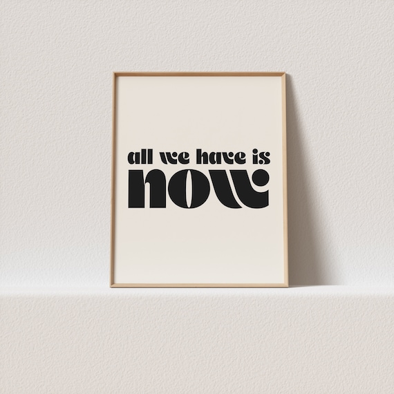 All We Have Is Now Retro Typography Art Print