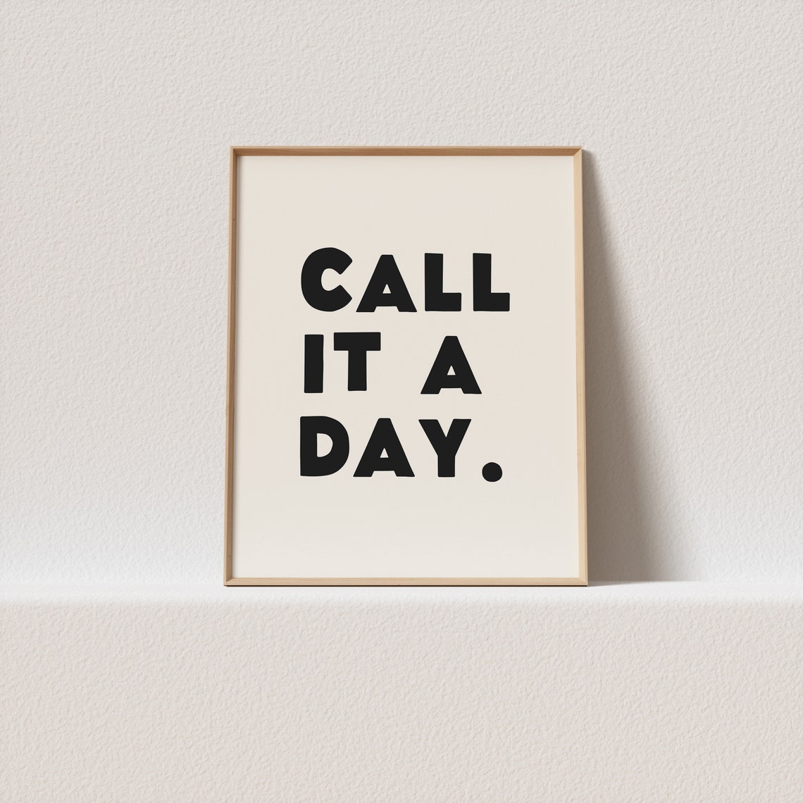 Call It A Day Bold Black Chunky Type Funny Office Quote Poster