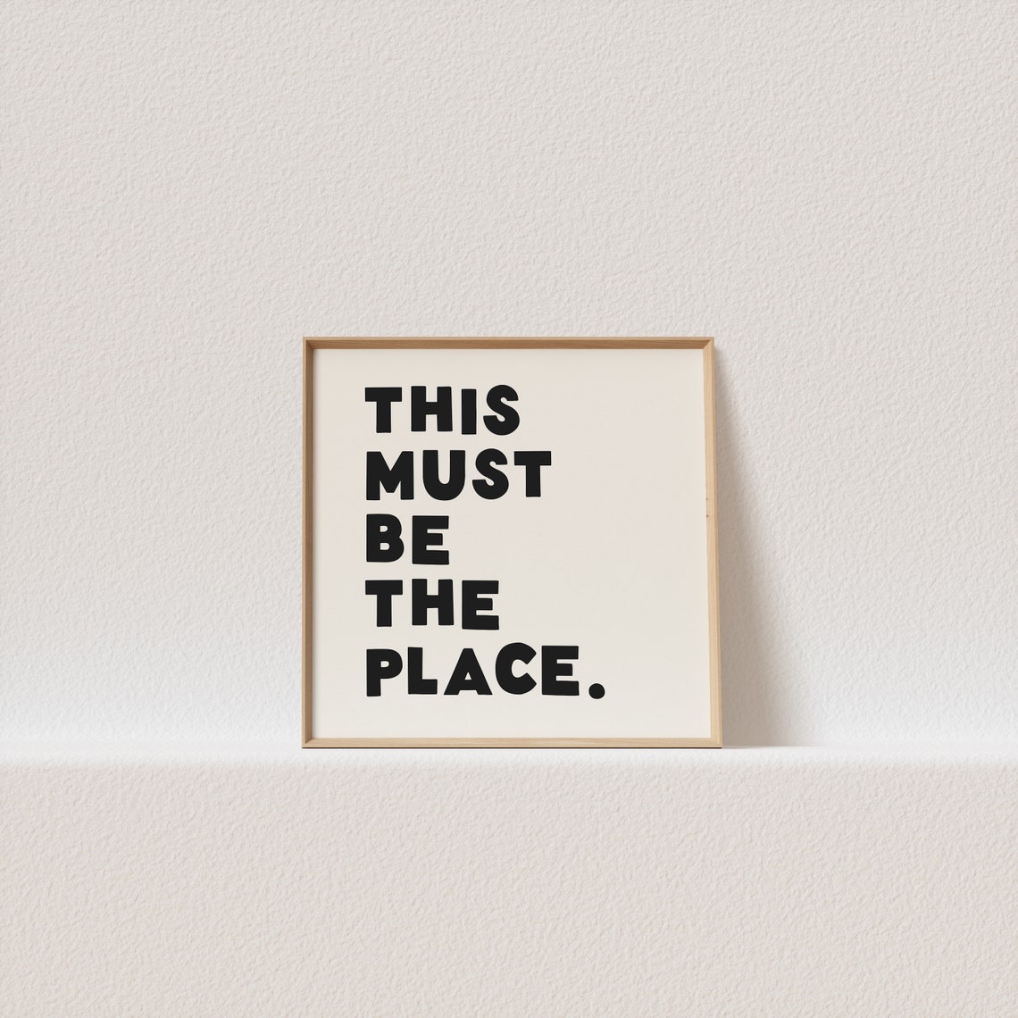 This Must Be The Place Minimalist Black Typography Home Quote Poster