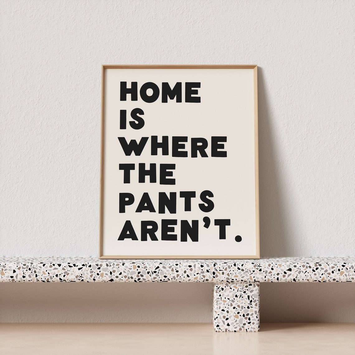 Home Is Where the Pants Are Not Funny Quote Poster for Relaxed Homes - Image 3