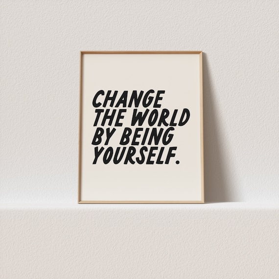 Change the World by Being Yourself Bold Type Empowerment Poster