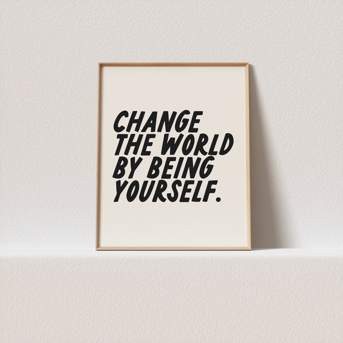Change the World by Being Yourself Bold Type Empowerment Poster