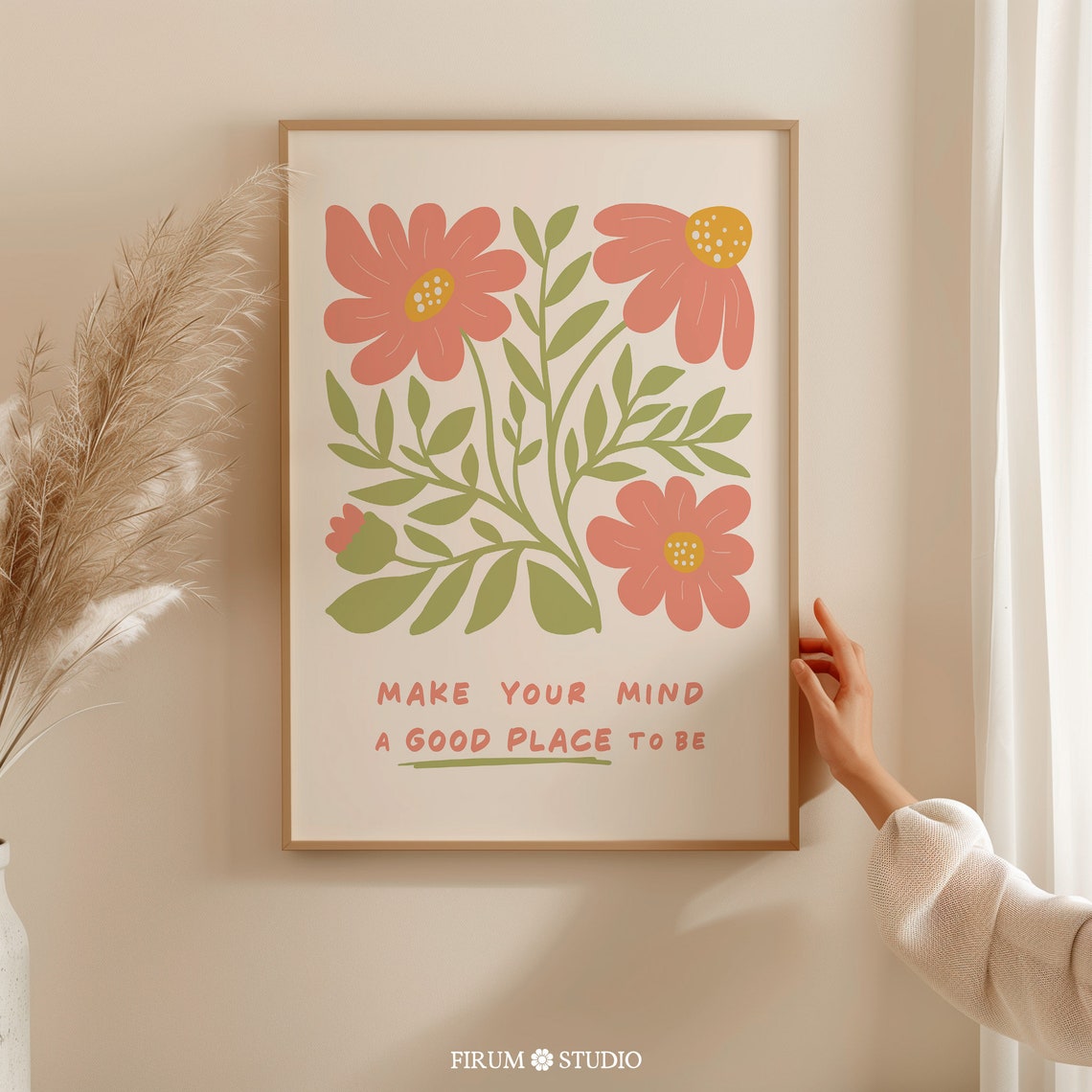Make Your Mind A Good Place To Be Poster with Pink Floral Illustration