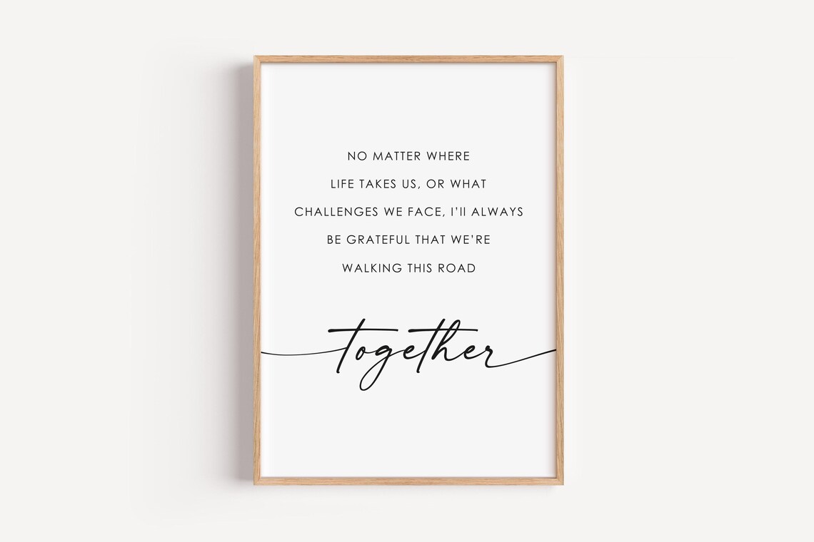 No Matter Where Life Takes Us Grateful Walking This Road Together Poster