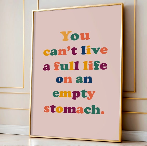 You Cant Live A Full Life On An Empty Stomach Kitchen Wall Art Boho Print Gift Funny Quote