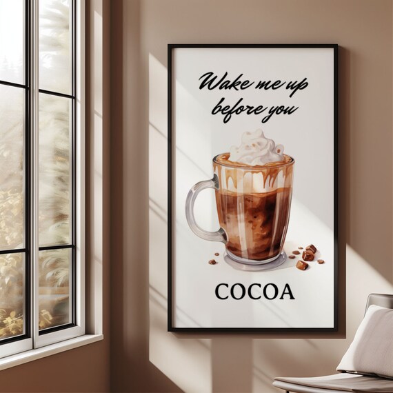 Wake Me Up Before You Cocoa Food Pun Funny Wall Art Instant
