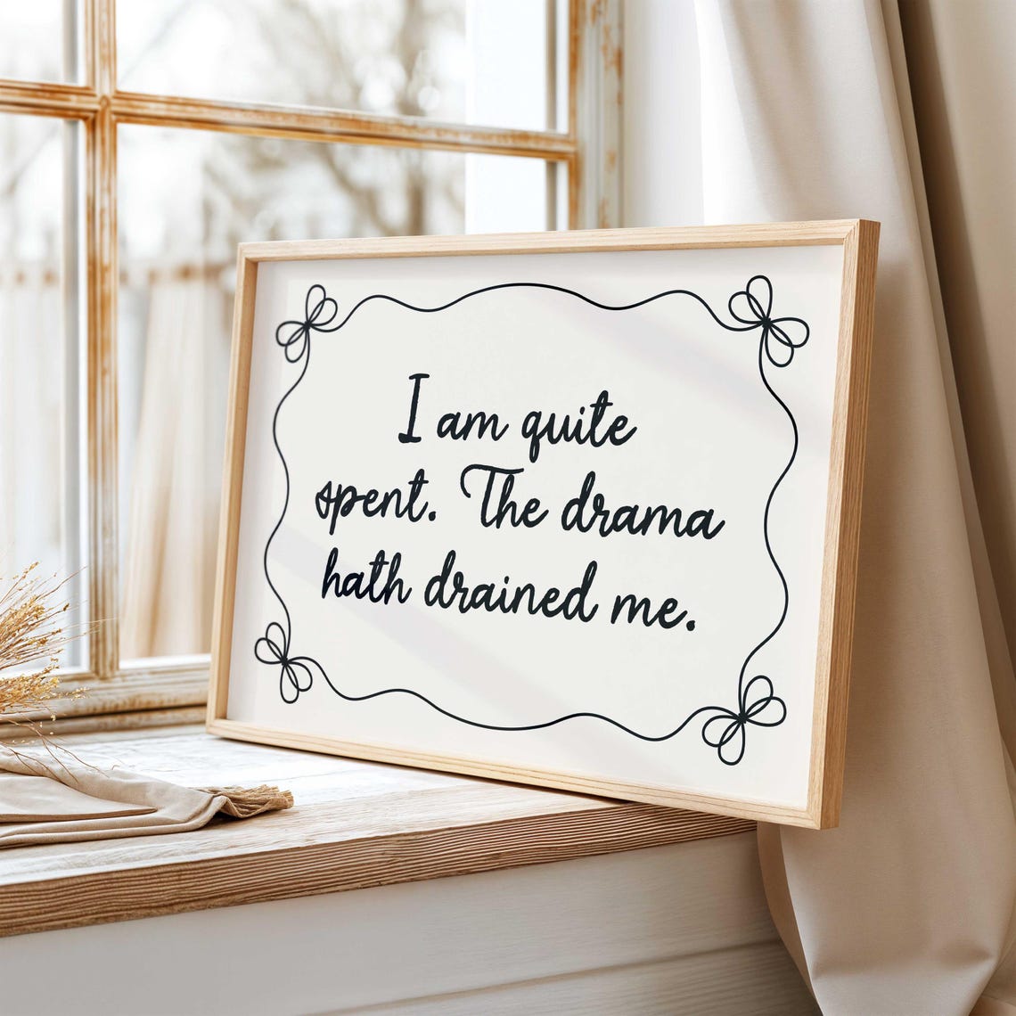 I Am Quite Spent The Drama Hath Drained Me Regency Quote Poster