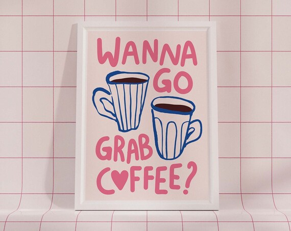 Funky Wanna Go Grab Coffee Pink Heart Font Coffee Quote Poster