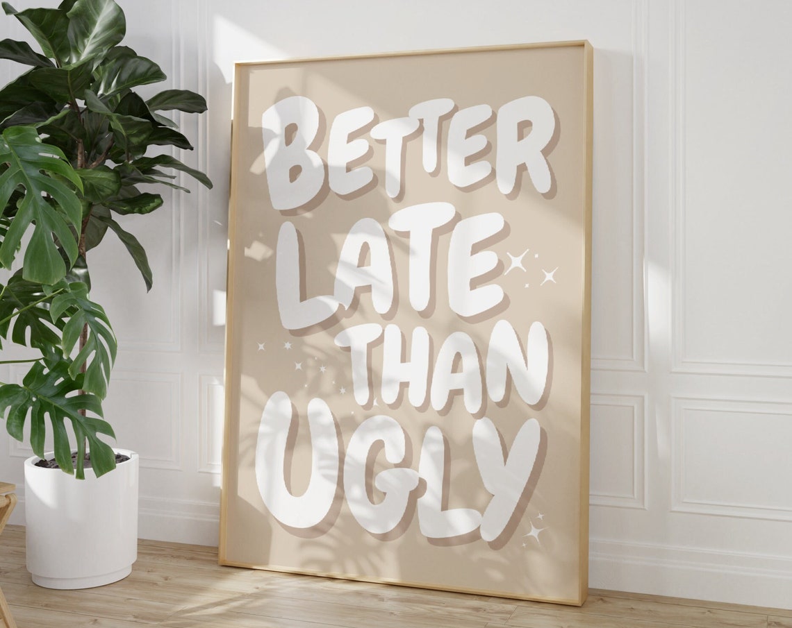 Better Late Than Ugly Funny Beige Retro Quote Sassy Vanity Dorm Print