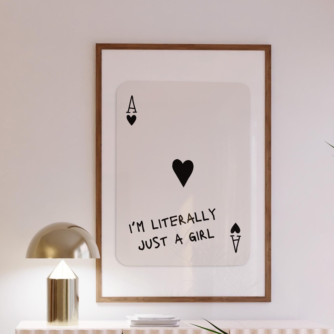 White Ace Of Hearts Im Literally Just A Girl Playful Quote Poster