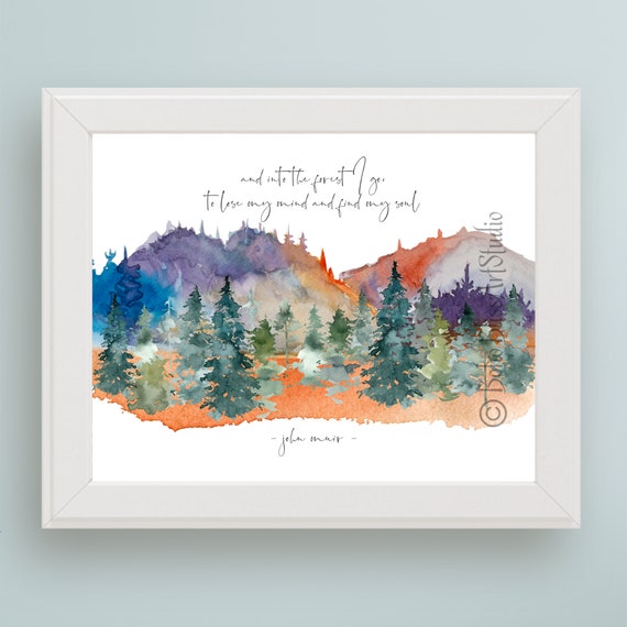 John Muir Quote Art And Into The Forest I Go To Lose My Mind Find My Soul Nature Wall Art Tree Hugger Environmentalist