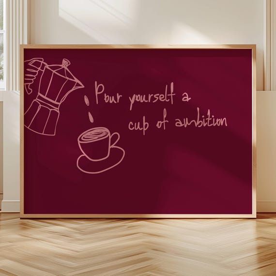 Pour Yourself A Cup Of Ambition Coffee Quote Print Horizontal Typography Kitchen Poster Handdrawn Minimalist Ruby Pink Bar Wall Art