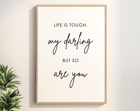 Life Is Tough My Darling But So Are You Calligraphy Quote Wall Art