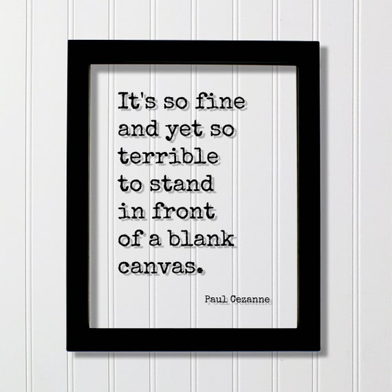 Paul Cezanne Floating Quote Its So Fine And Yet Terrible To Stand In Front Of A Blank Canvas Gift For Artist Painter Art Writer Poet