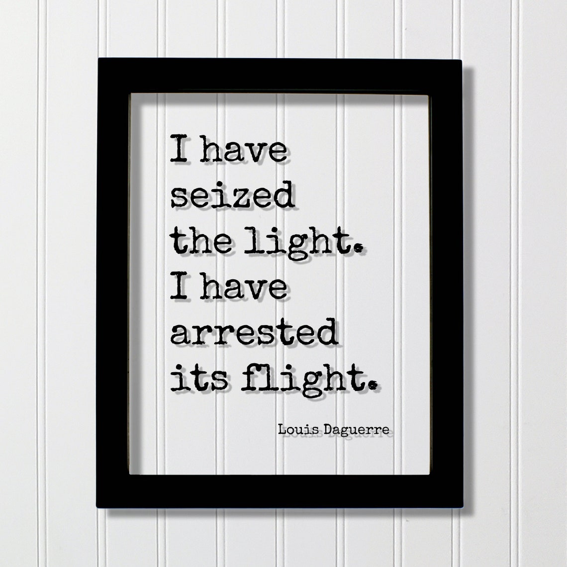 Louis Daguerre I Have Seized The Light Photography Quote Poster
